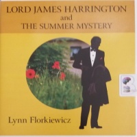 Lord James Harrington and the Summer Mystery written by Lynn Florkiewicz performed by David Thorpe on Audio CD (Unabridged)